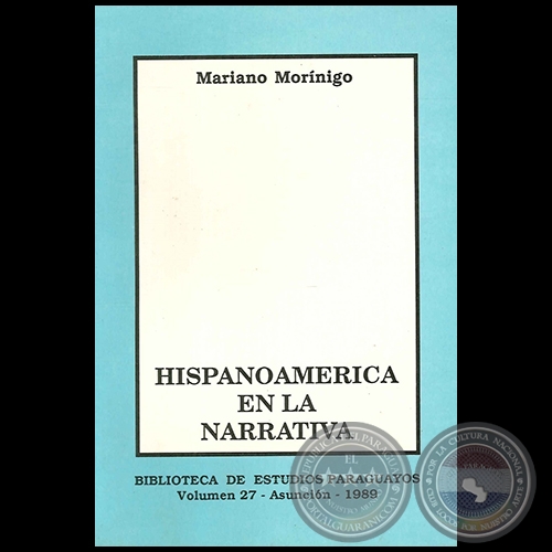  HISPANOAMÉRICA EN LA NARRATIVA - Volumen 27 - Autor: MARIANO MORÍNIGO - Año 1989